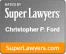A badge showing "Rated by Super Lawyers, Christopher P. Ford, SuperLawyers.com" on a gray and orange background.